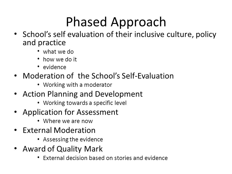 Phased Approach School’s self evaluation of their inclusive culture, policy and practice. what we do.
