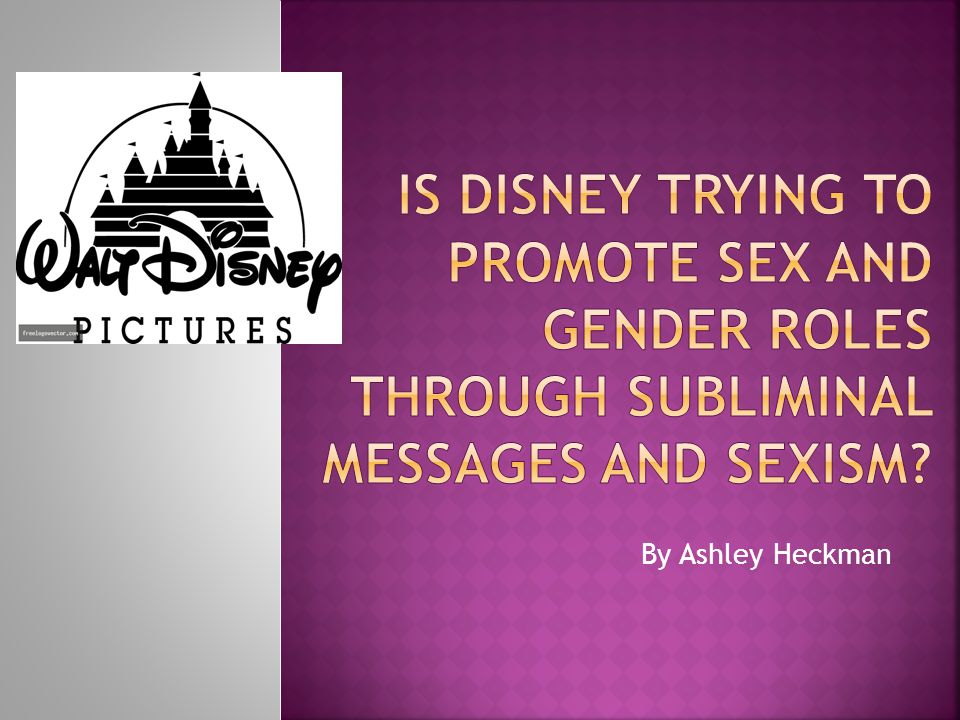 Presentation on theme: "IS DISNEY TRYING TO PROMOTE SEX and gender rol...
