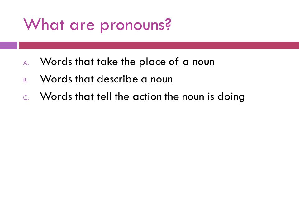 What are pronouns Words that take the place of a noun