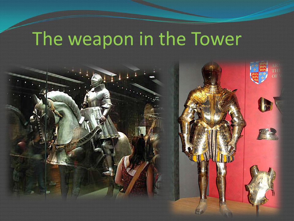 The weapon in the Tower