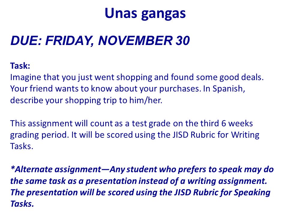 Unas gangas DUE: FRIDAY, NOVEMBER 30 Task:
