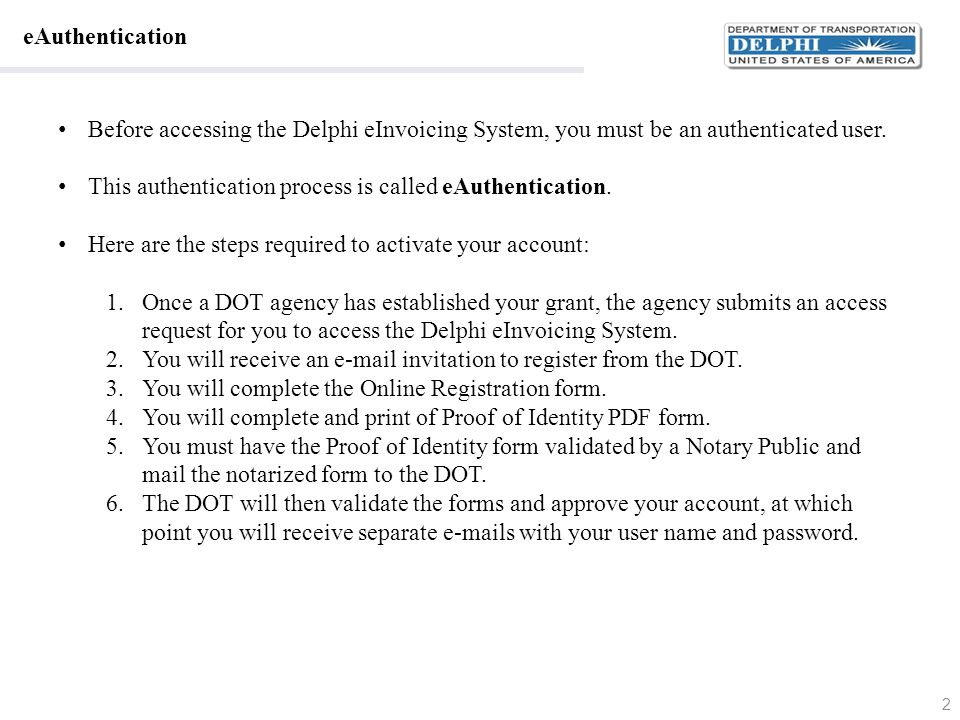 eAuthentication Before accessing the Delphi eInvoicing System, you must be an authenticated user.