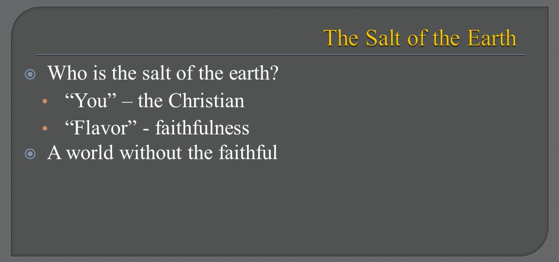 The Salt of the Earth Who is the salt of the earth