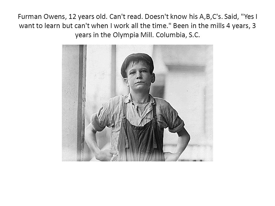Furman Owens, 12 years old. Can t read. Doesn t know his A,B,C s