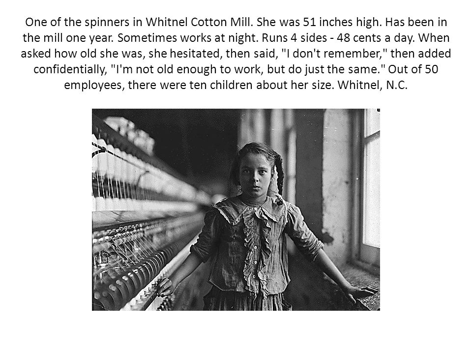 One of the spinners in Whitnel Cotton Mill. She was 51 inches high
