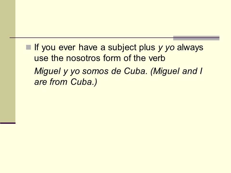 If you ever have a subject plus y yo always use the nosotros form of the verb