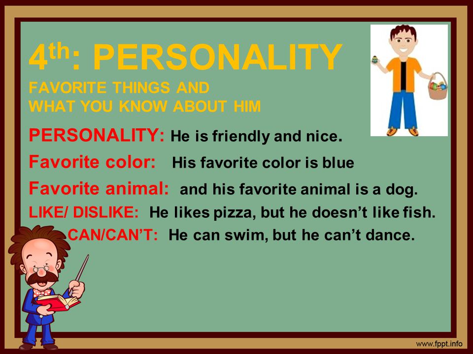 4th: PERSONALITY FAVORITE THINGS AND WHAT YOU KNOW ABOUT HIM