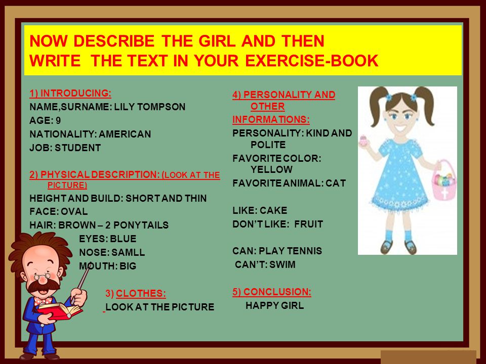 NOW DESCRIBE THE GIRL AND THEN WRITE THE TEXT IN YOUR EXERCISE-BOOK