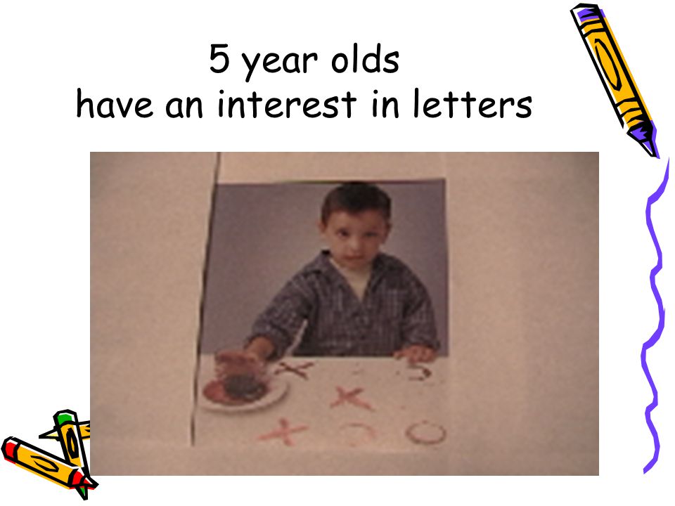 5 year olds have an interest in letters