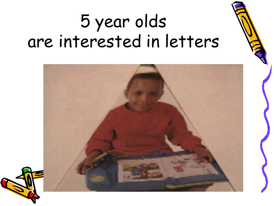 5 year olds are interested in letters