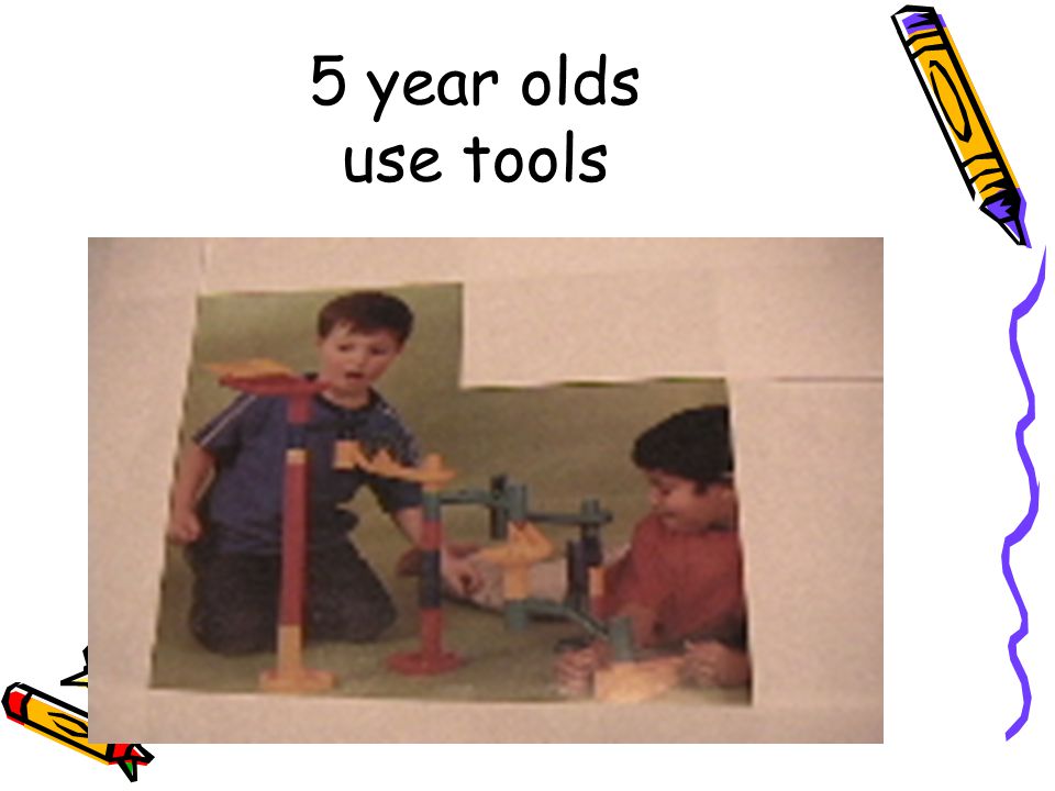 5 year olds use tools