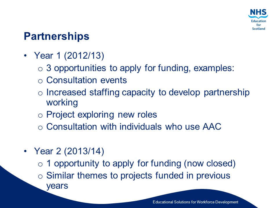 Partnerships Year 1 (2012/13) 3 opportunities to apply for funding, examples: Consultation events.