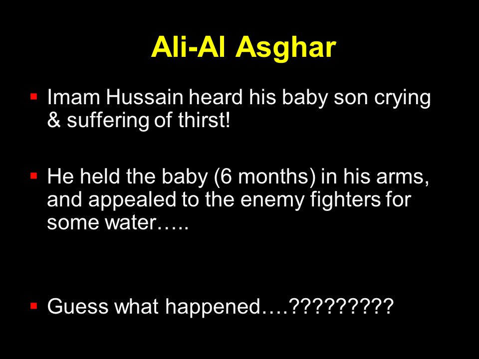 Ali-Al Asghar Imam Hussain heard his baby son crying & suffering of thirst!