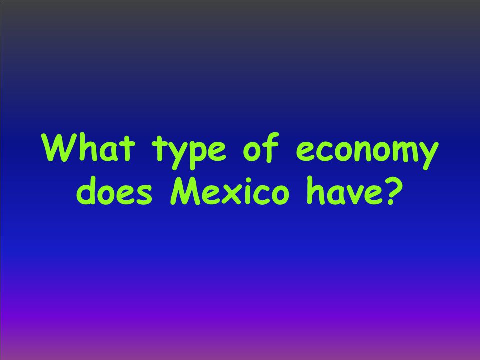 What type of economy does Mexico have