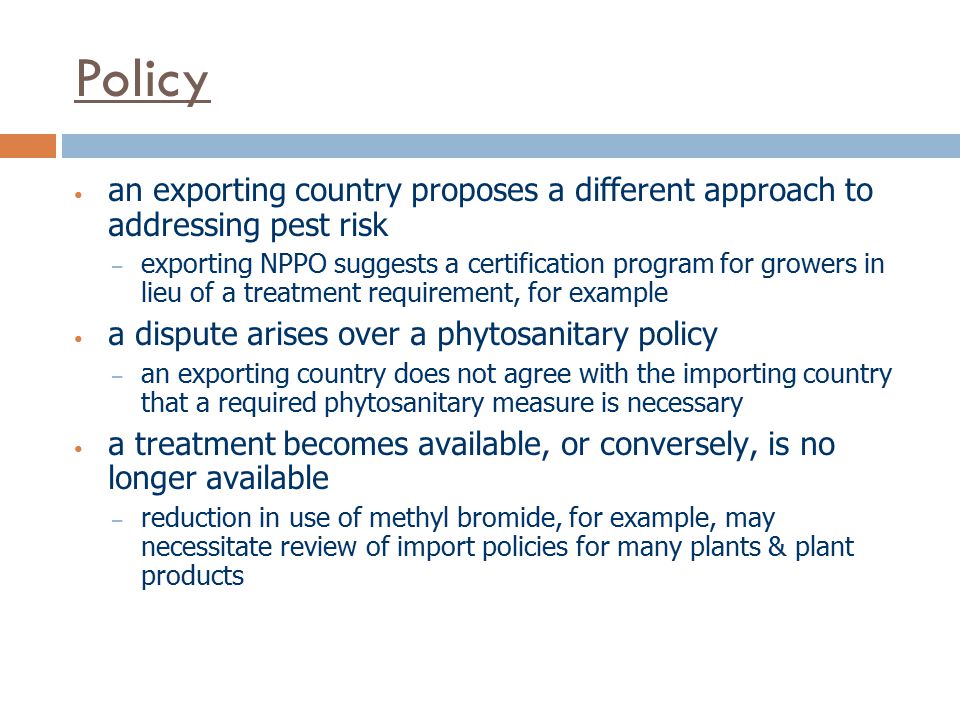 Policy an exporting country proposes a different approach to addressing pest risk.