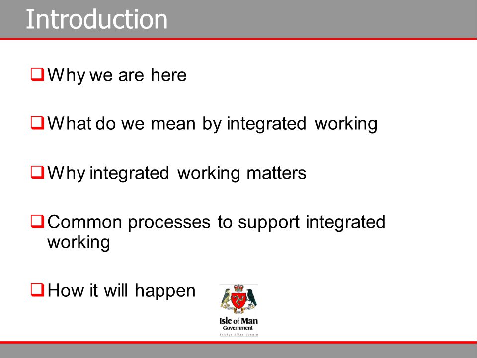 Introduction Why we are here What do we mean by integrated working