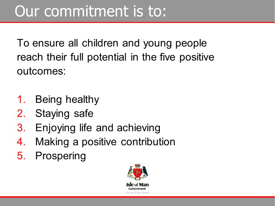 Our commitment is to: To ensure all children and young people