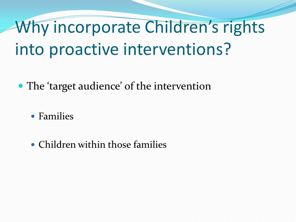 Why incorporate Children’s rights into proactive interventions