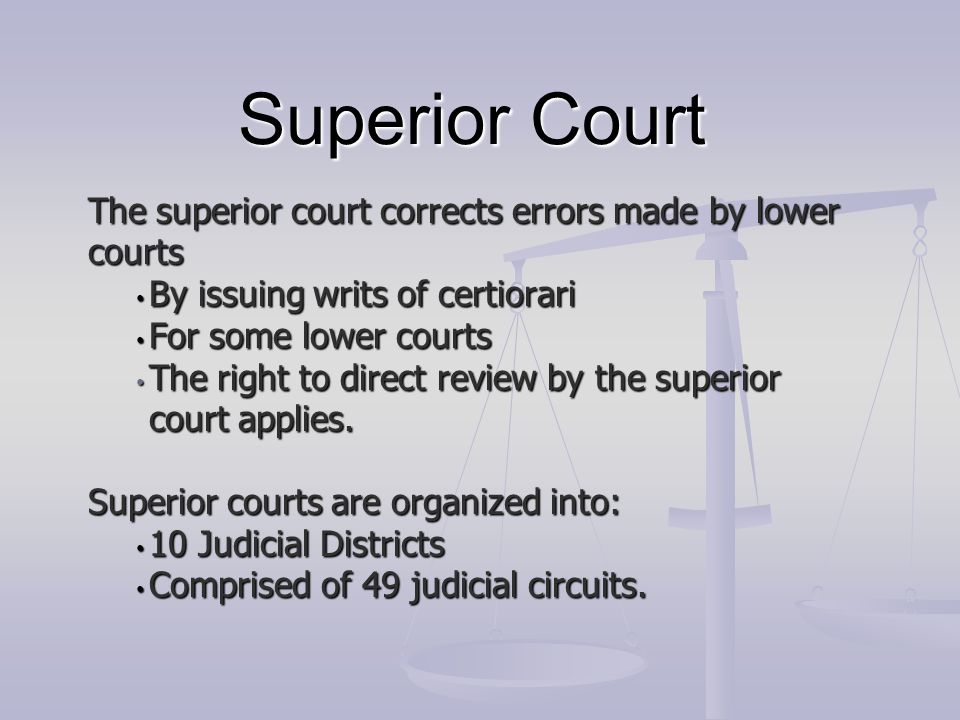 Superior Court The superior court corrects errors made by lower courts
