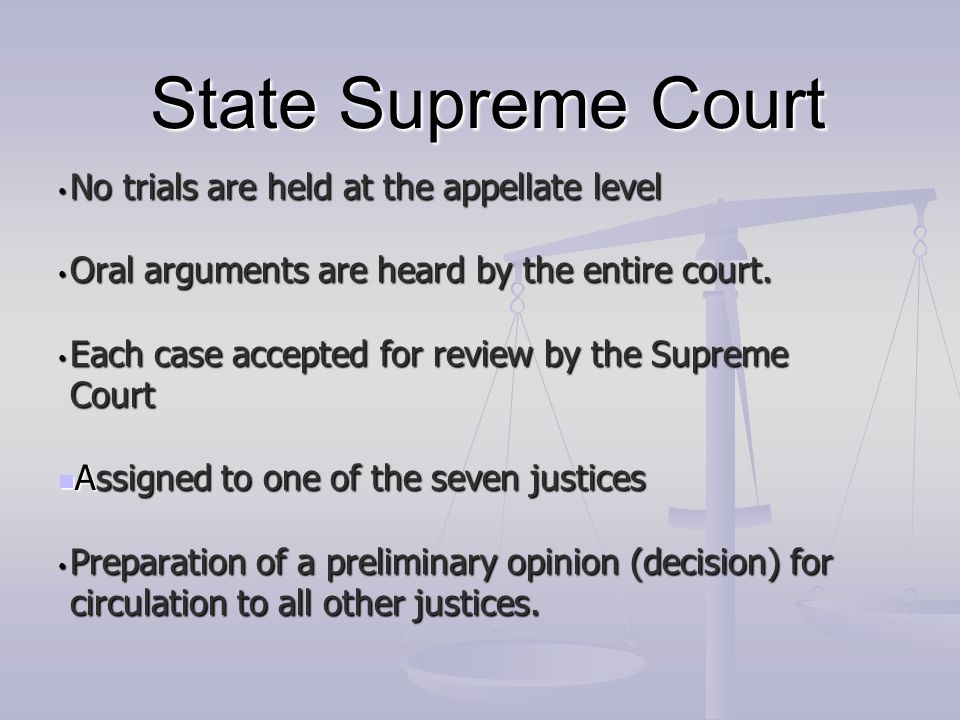 State Supreme Court No trials are held at the appellate level