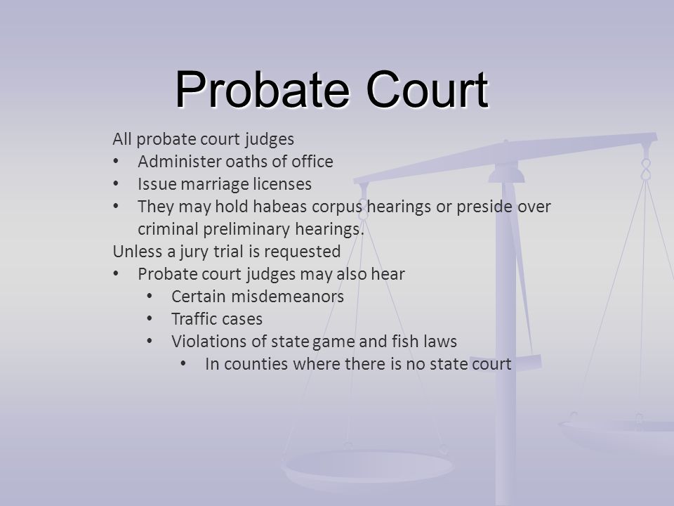 Probate Court All probate court judges Administer oaths of office