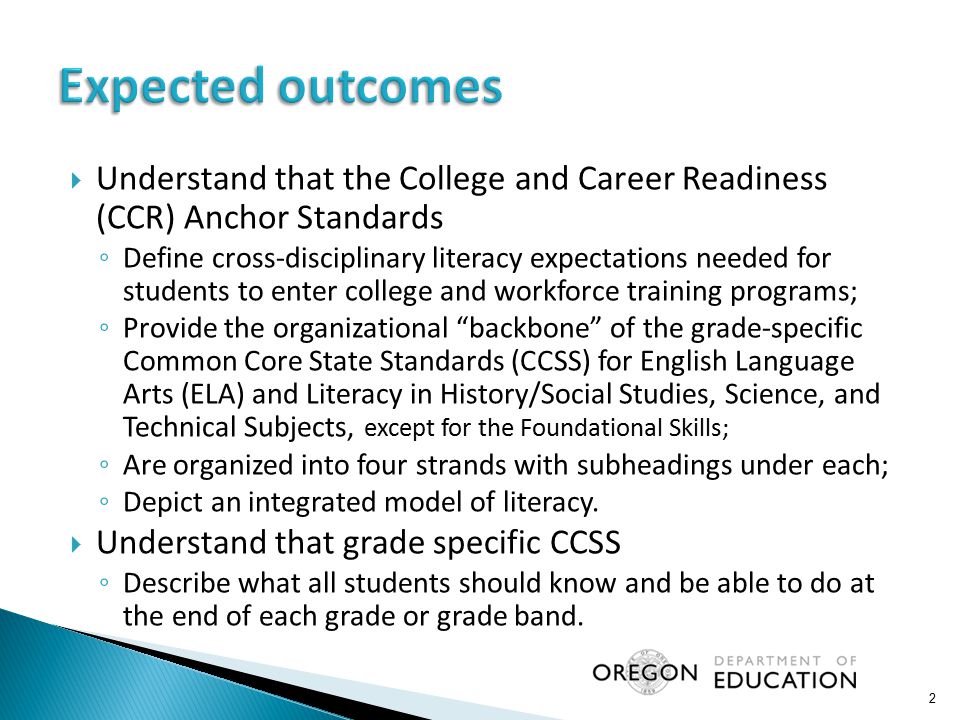 Expected outcomes Understand that the College and Career Readiness (CCR) Anchor Standards.