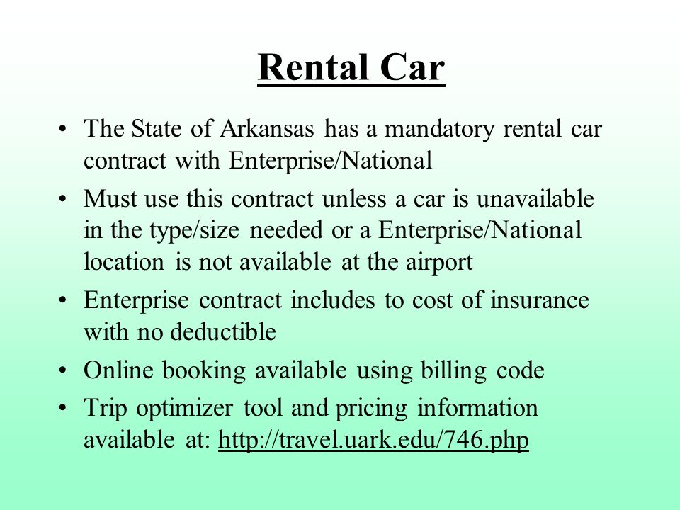 Rental Car The State of Arkansas has a mandatory rental car contract with Enterprise/National.