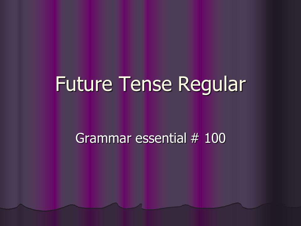 Future Tense Regular Grammar essential # 100