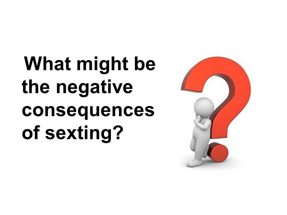 What might be the negative consequences of sexting