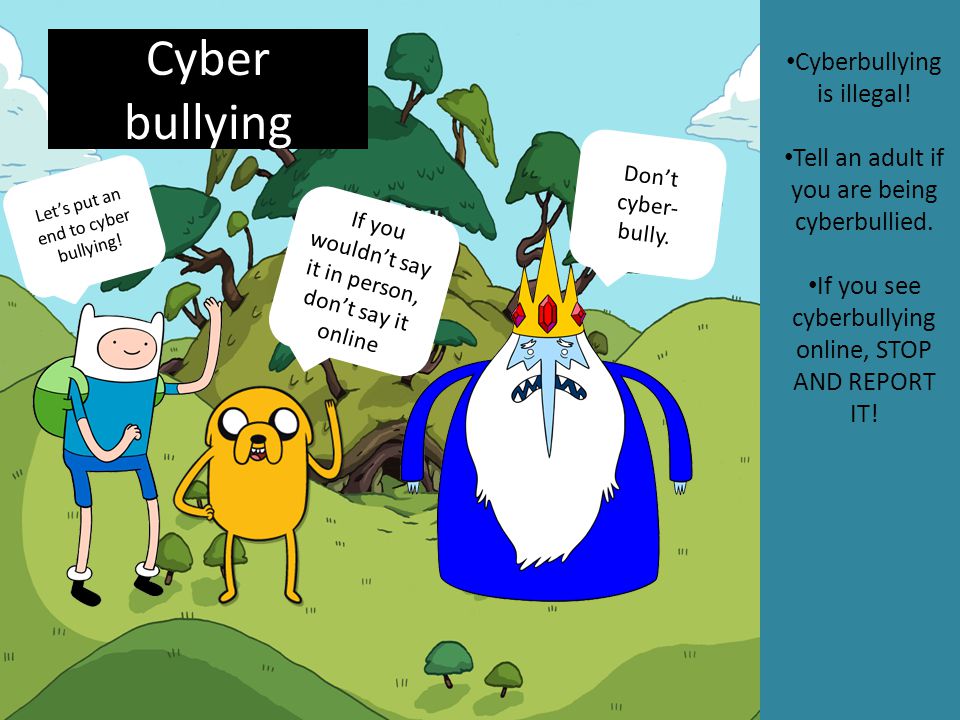 Cyber bullying Cyberbullying is illegal!