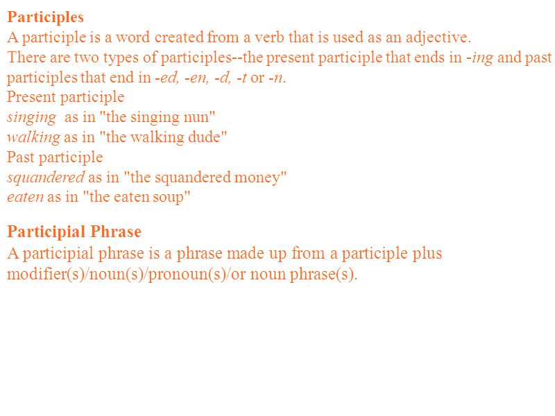 A participial phrase is a phrase made up from a participle plus