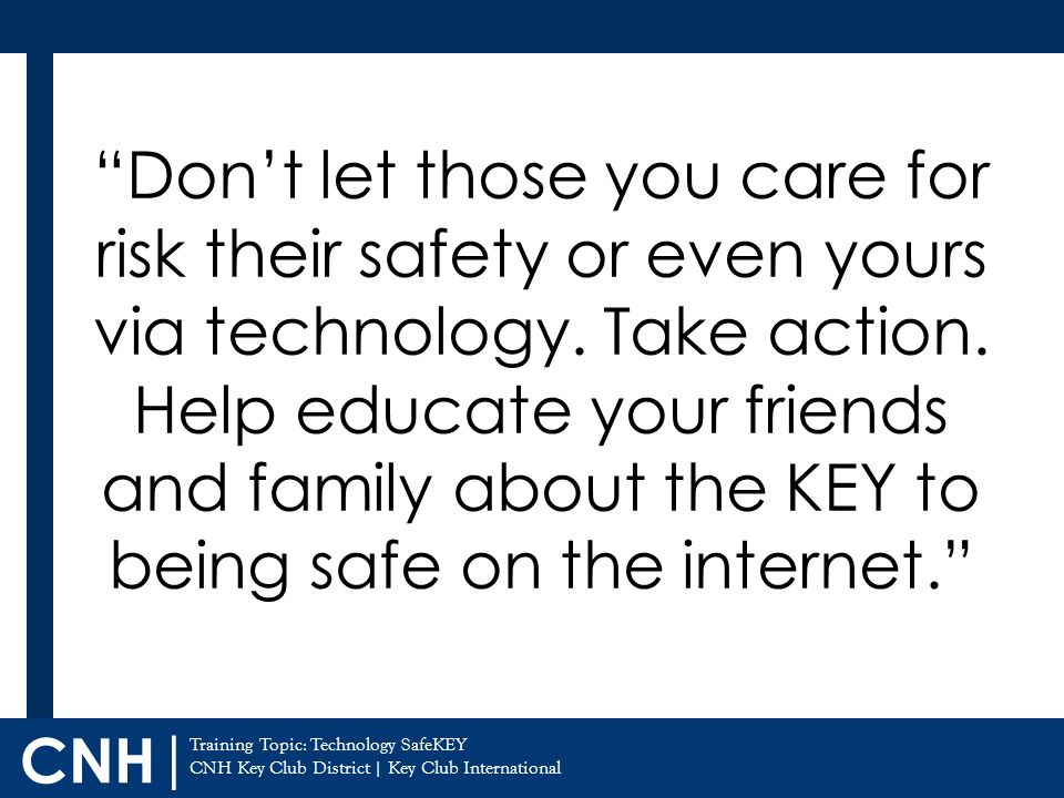 Don’t let those you care for risk their safety or even yours via technology.