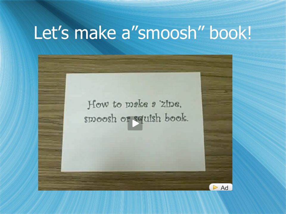 Let’s make a smoosh book!