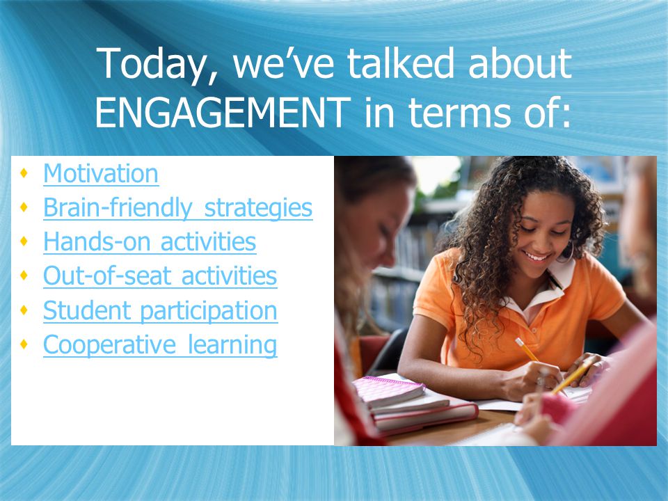 Today, we’ve talked about ENGAGEMENT in terms of: