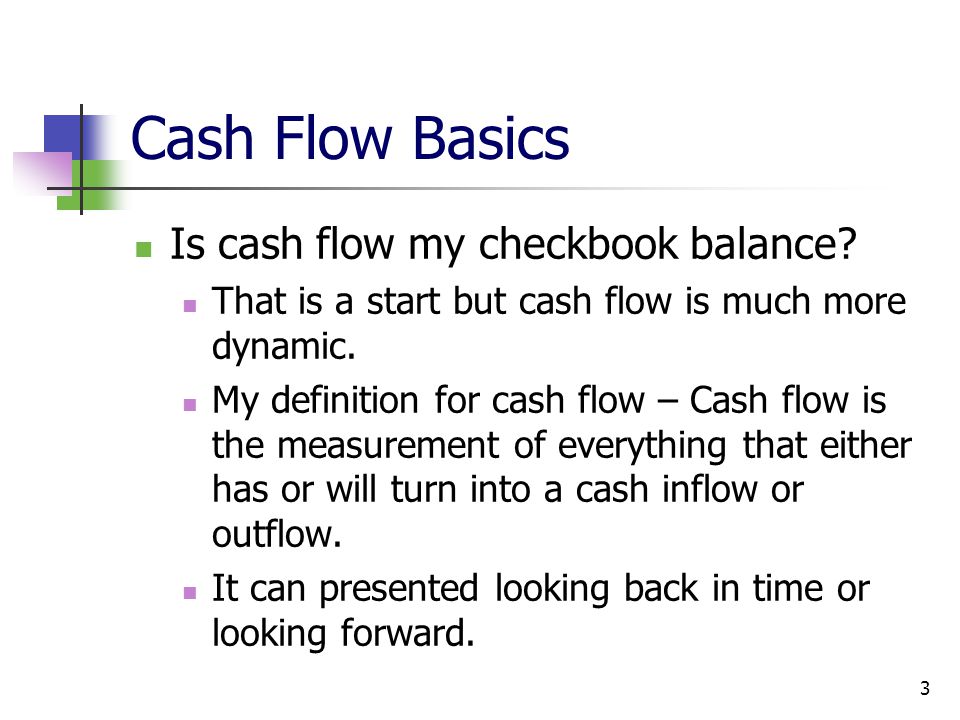 Cash Flow Basics Is cash flow my checkbook balance