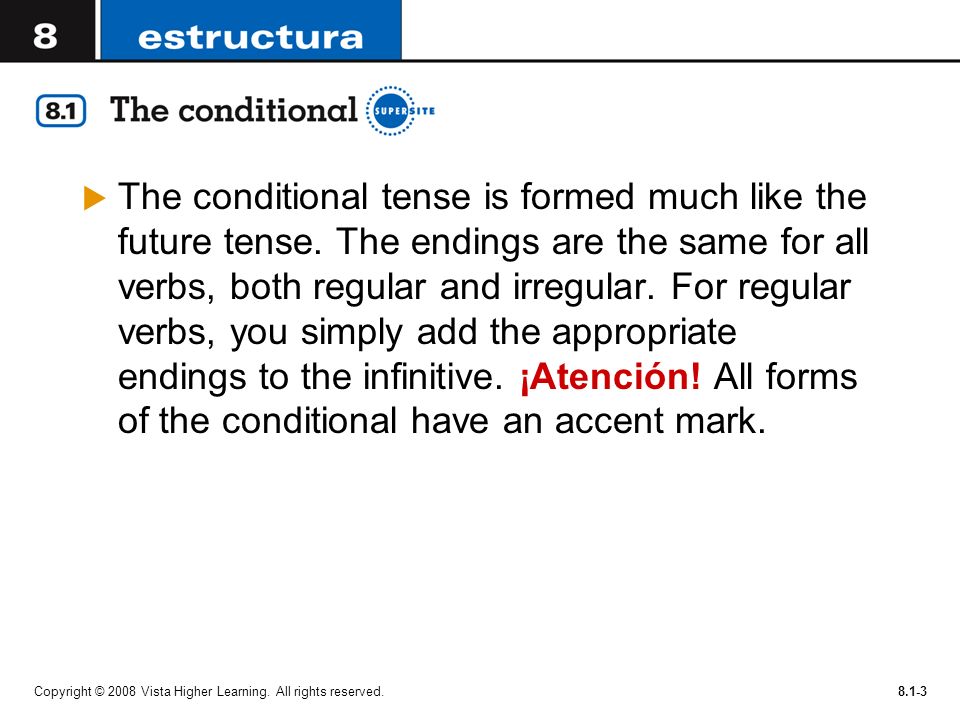 The conditional tense is formed much like the future tense