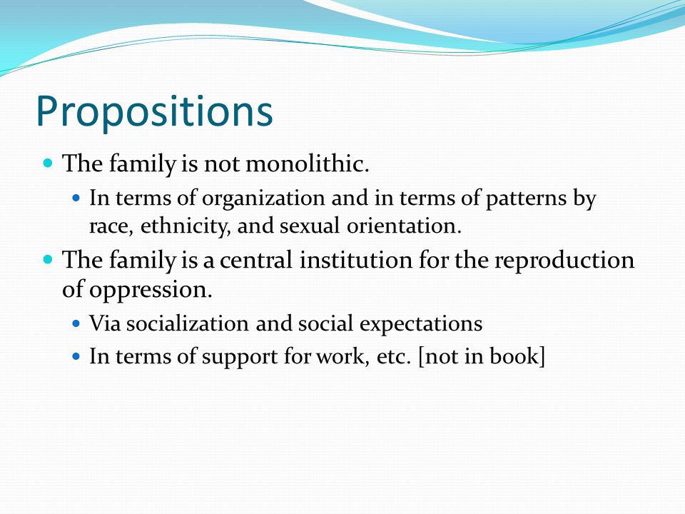Propositions The family is not monolithic.