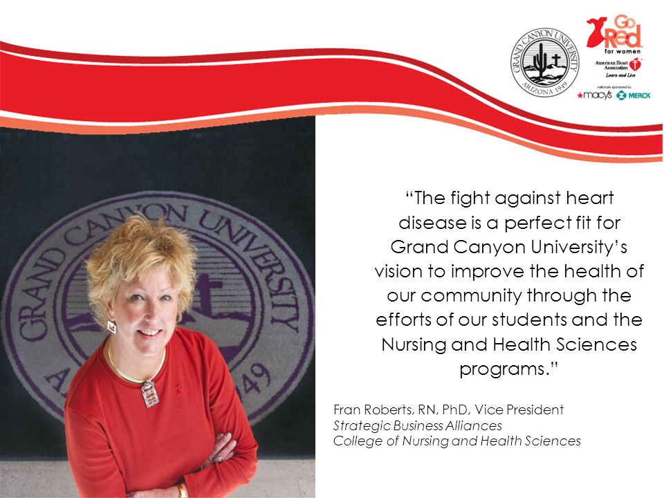 The fight against heart disease is a perfect fit for Grand Canyon University’s vision to improve the health of our community through the efforts of our students and the Nursing and Health Sciences programs.