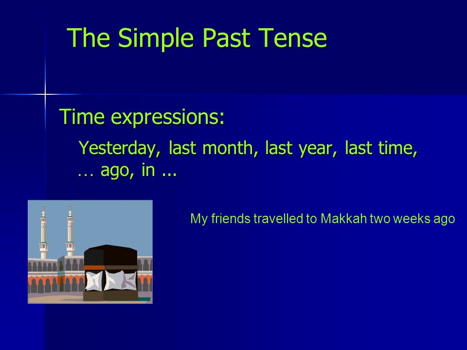 The Simple Past Tense Time expressions: