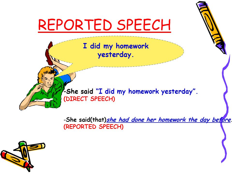 You can do your homework. Reported Speech. I reported Speech. Direct Speech reported Speech. Reported Speech did.
