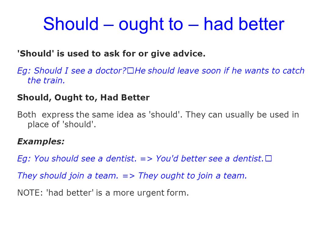 Should – ought to – had better