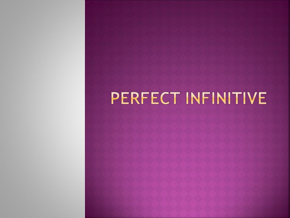 Perfect Infinitive
