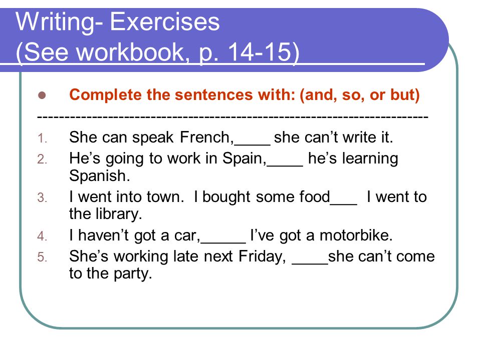 Writing- Exercises (See workbook, p )