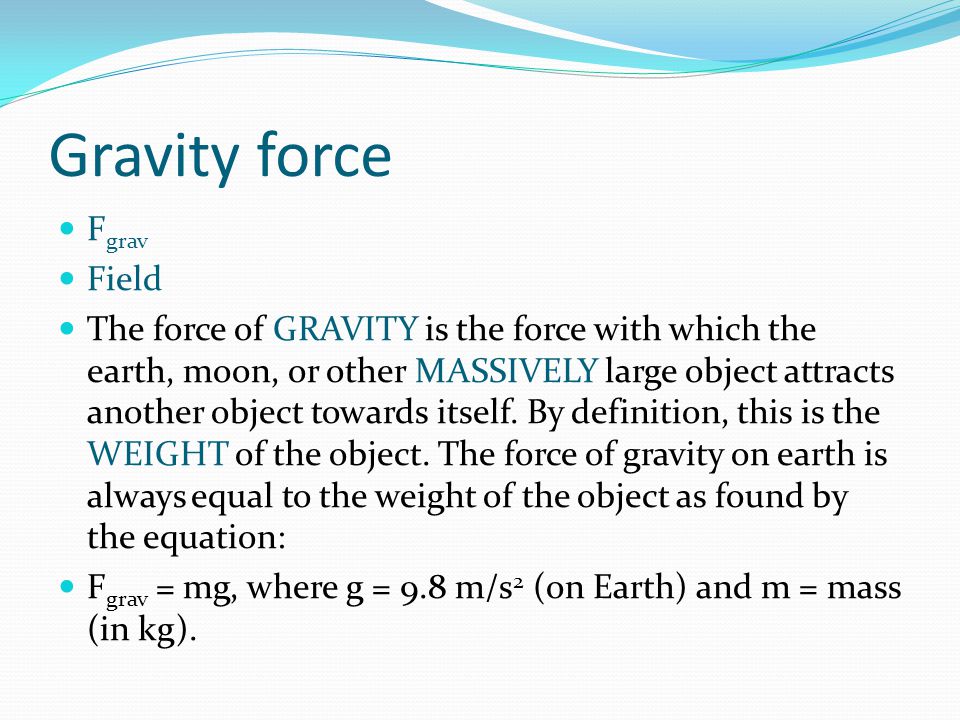 Gravity force Fgrav Field