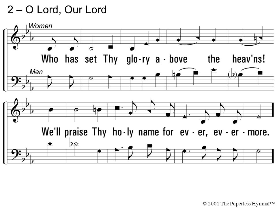 2 – O Lord, Our Lord Who has set Thy glory above the heavens!