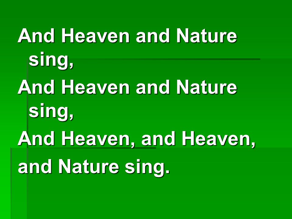 And Heaven and Nature sing,