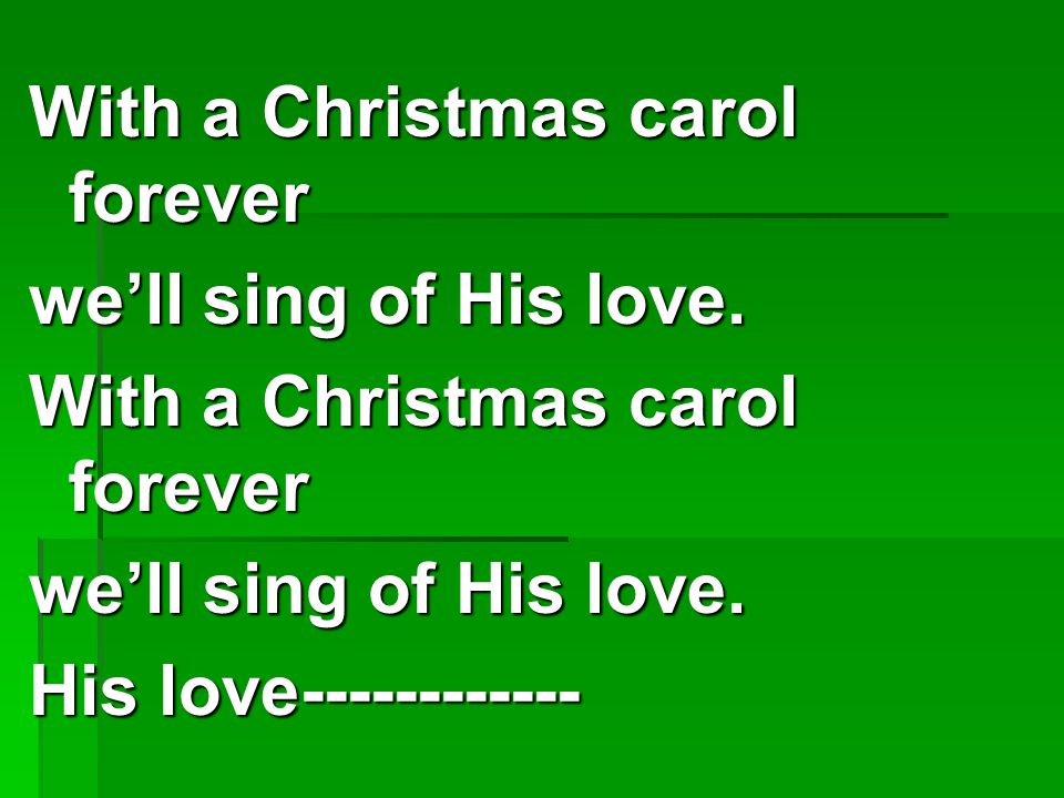 With a Christmas carol forever