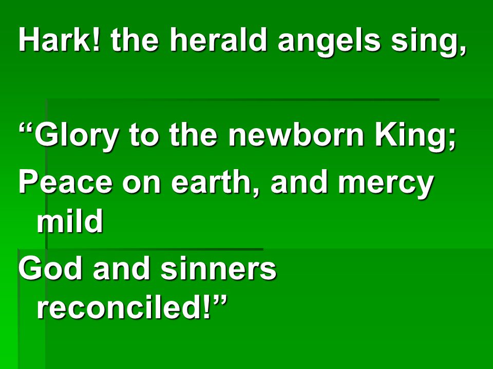 Hark! the herald angels sing,