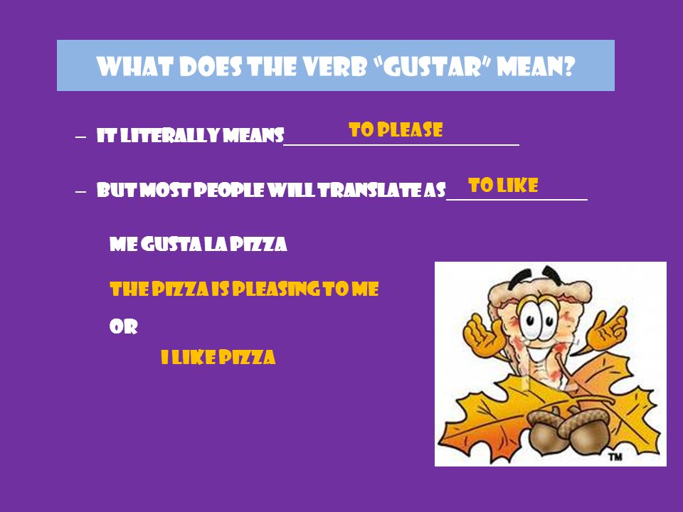 WHAT DOES THE VERB GUSTAR MEAN