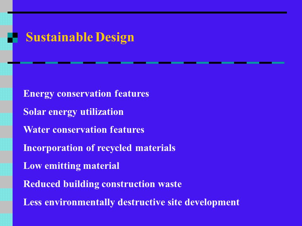 Sustainable Design Energy conservation features